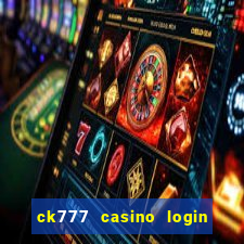 ck777 casino login register mobile